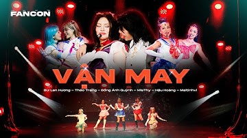 [FANCON] VẬN MAY - BÙI LAN HƯƠNG, THẢO TRANG,  ĐỒNG ÁNH QUỲNH, MISTHY, HẬU HOÀNG, MAITINHVI