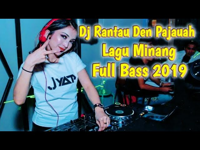 DJ RANTAU DEN PAJAUAH | LAGU MINANG |
FULL BASS 2019