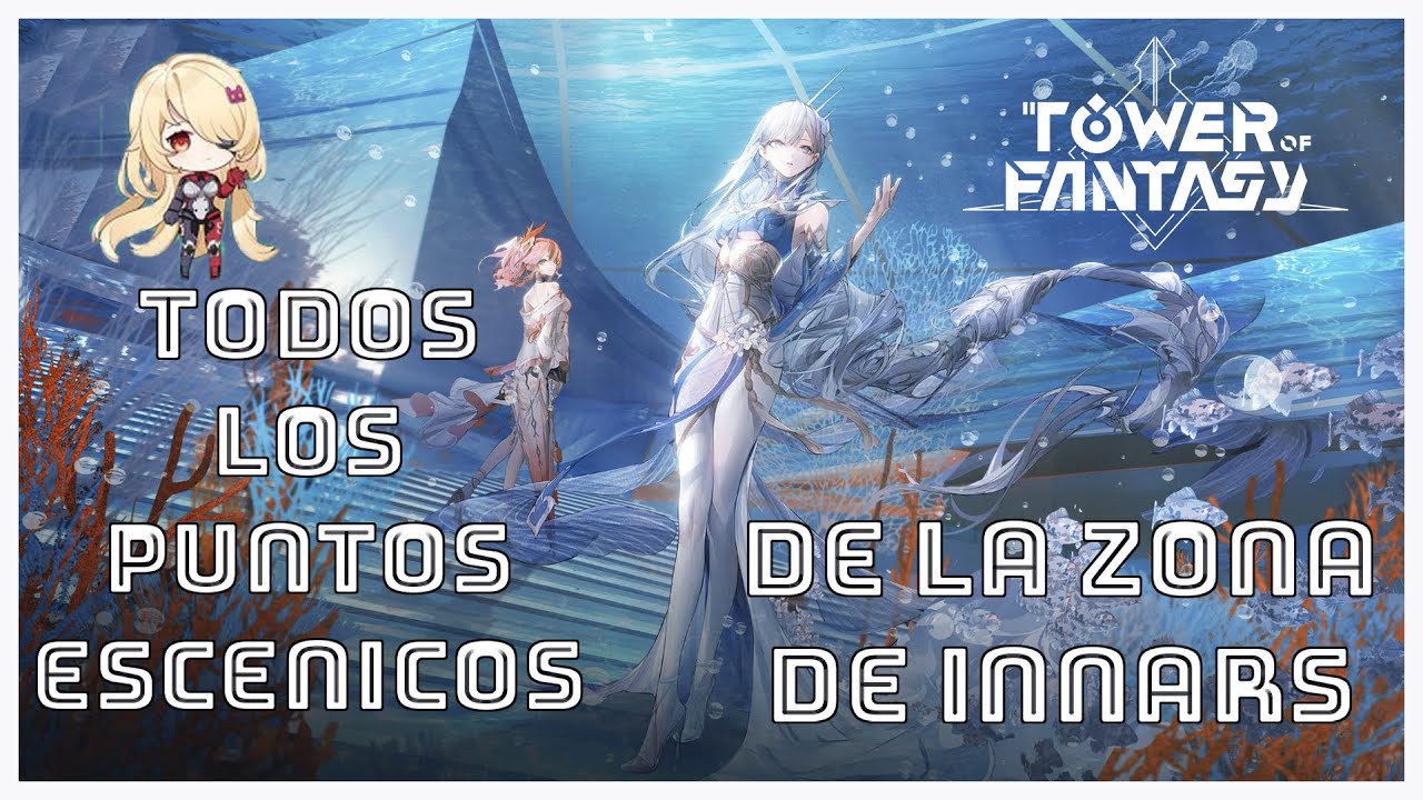 Todos los Puntos Escénicos de la Zona de Innars  - Tower of Fantasy