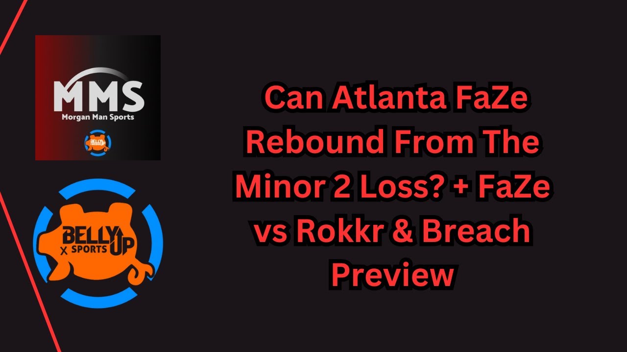 MorganMan Sports- Can Atlanta FaZe Rebound From The Minor 2 Loss? + FaZe vs Rokkr & Breach Preview