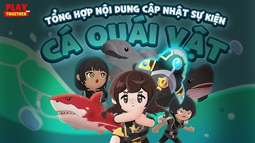 PLAY TOGETHER VNG | TỔNG HỢP NỘI DUNG CẬP NHẬT SỰ KIỆN CÁ QUÁI VẬT VỚI 6 LOÀI CÁ QUÁI VẬT MỚI