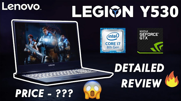 Lenovo legion y530 i7 8750h review năm 2024