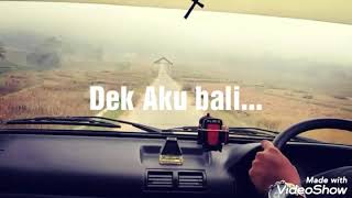 STORY WA DEMI KOWE..DEK AKU BALI|| VERSI DRIVER salam satu aspal !!