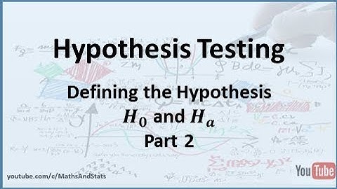 Hypothesis Testing: Defining the Hypothesis (Uncovered) - Part 2
