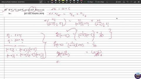 XIP&COQ080 _ If nC4, nC5 and nC6 are in A.P., then n can be : [IIT JEE MAINS 2019]