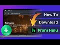How to Download From Hulu on Laptop &amp; Mac | Watch Hulu Offline 2025