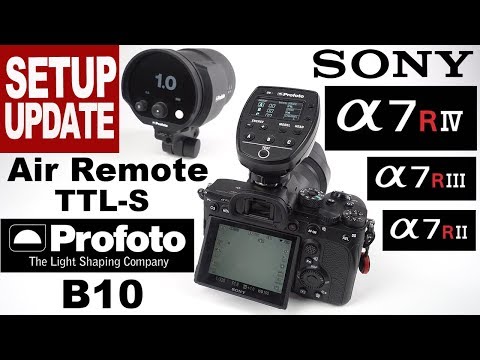 Profoto Air Remote TTL-S Setup with Sony A7Riv, A7R4, A7Riii, A7Rii (UPDATE)