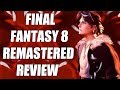 Final Fantasy 8 Remastered Review The Final Verdict