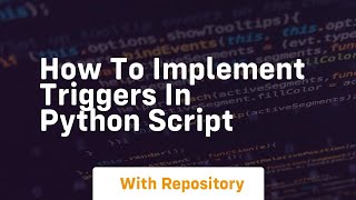Celebrity How to implement triggers in Python script Profile