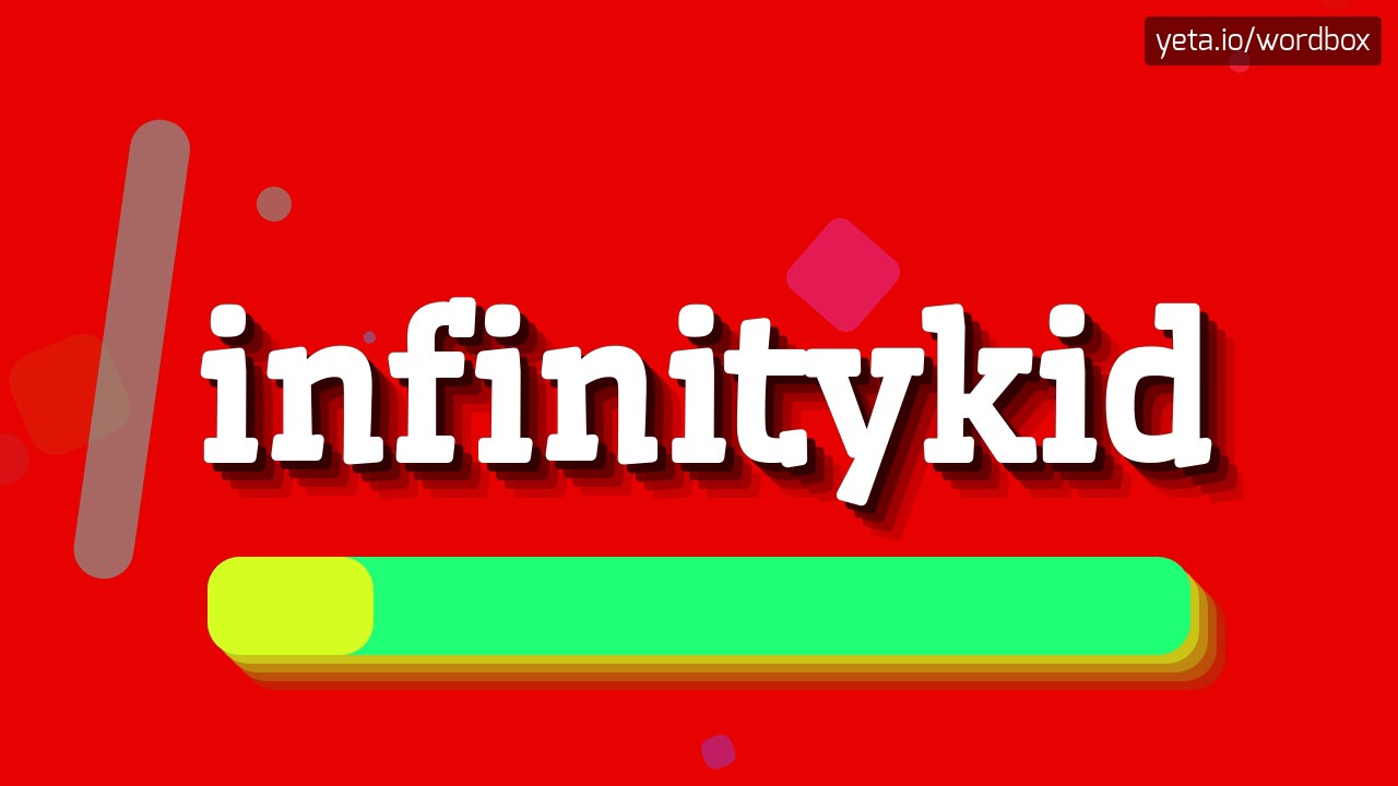 INFINITYKID - HOW TO PRONOUNCE IT!?