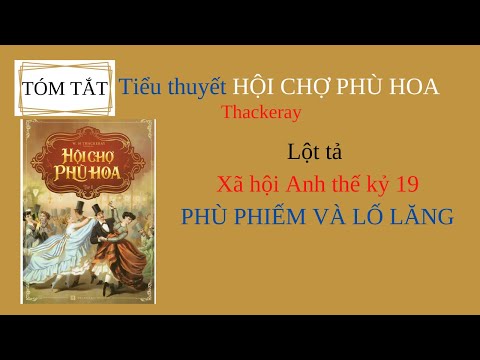 Video Tóm tắt tiểu thuyết HỘI CHỢ PHÙ HOA - Thác-kơ-rê/Lột... - youtube