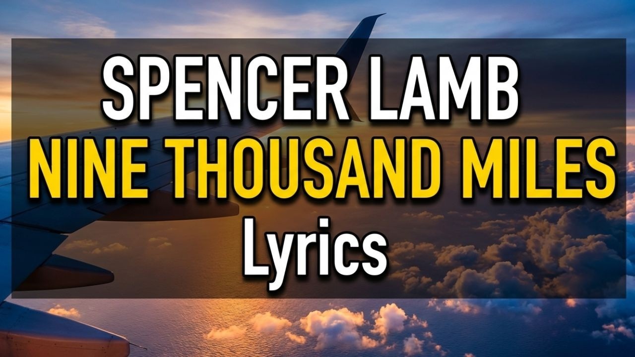 Spencer Lamb   Nine Thousand Miles Lyrics