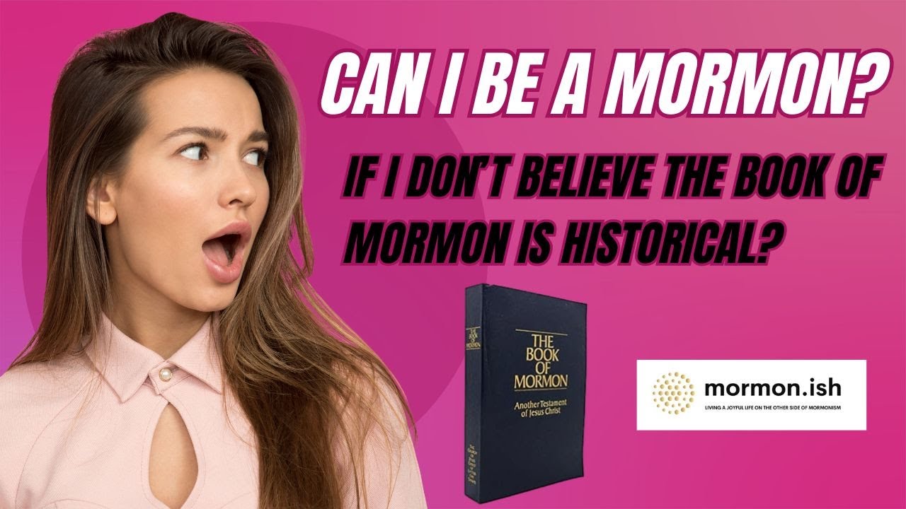 Ep236: Can I Be a Mormon: If I Don't Believe the Book of Mormon is ...