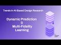 06. Trends in AI Based Design Research - Dynamic Prediction & Multi-Fidelity Learning in Engineering