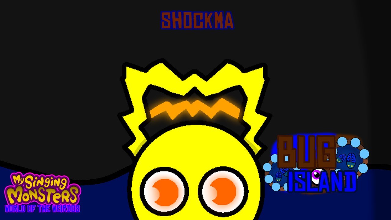My Singing Monsters: World of the Weirdos || Shockma || Bug Island ...