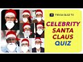 Guess the Celebrity Quiz: Celebrity Santa Claus