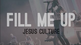Jesus Culture - Fill me up (subtitulado en español)