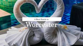 6 Best Hotels in Worcester | United Kingdom | 2018