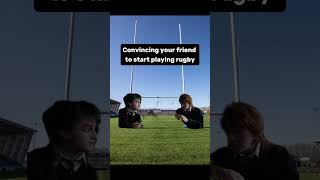 Convincing Your Friend To Start Playing Rugby.
