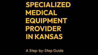 Specialized Medical Equipment (SME) Provider Services in Kansas