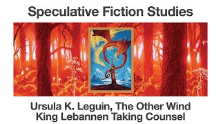 Ursula Leguin, The Other Wind | King Lebannen Taking Counsel | Speculative Fiction Studies