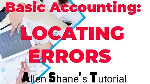Basic Accounting: LOCATING ERRORS (video #32)