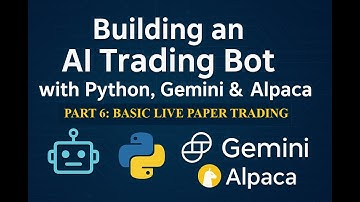 Building an AI Trading Bot with Python, Gemini & Alpaca | Part 6: Basic Live Paper Trading