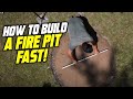 How to build a fire pit, fast!