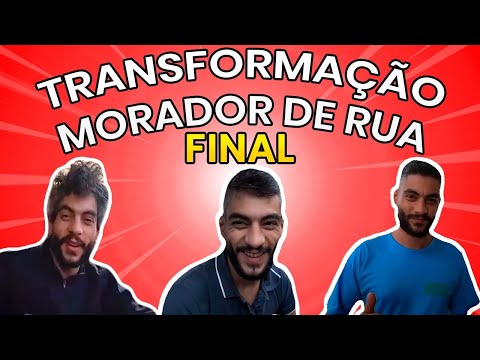 😢TRANSFORMAÇÃO MORADOR DE RUA! (FINAL)