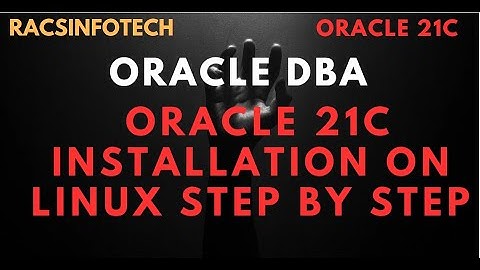 Step By Step Oracle 21C installation on  OEL 7