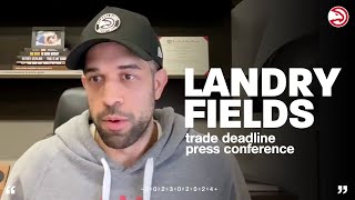 Famous Hawks GM Landry Fields Press Conference | Trade Deadline 2024 Profile