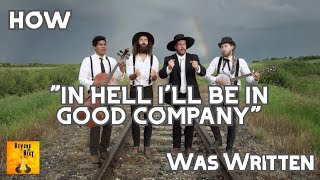 How "In Hell I'll Be In Good Company" Was Written - Nate Hilts