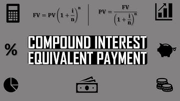 Equivalent Payment - Compound Interest (TVM)