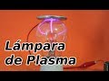 Mini Lámpara de Plasma - Cómo Hacerla