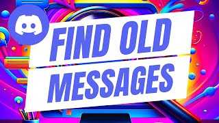 How To Find Old Discord Messages  Quick and Easy