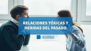 Relaciones tóxicas y heridas de la infancia