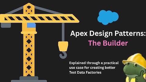 Design Patterns in Apex - The Builder