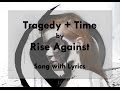 [HD] [Lyrics] Rise Against - Tragedy + Time