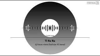 dj hasan rimex Bashaar Al Jawad  Ti Ra Ra