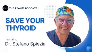 Save Your Thyroid and Avoid Thyroid Surgery with Dr. Stefano Spiezia