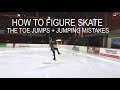 THE TOE JUMPS (TOE LOOP, FLIP, LUTZ) + JUMPING MISTAKES ❤ How To Figure Skate