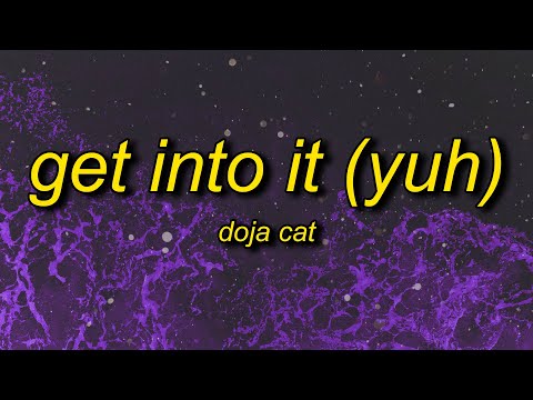 Doja Cat - Get Into It (Yuh) Lyrics | call him ed sheeran he in love with my body