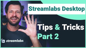 Streamlabs Desktop Tips and Tricks (Part 2)