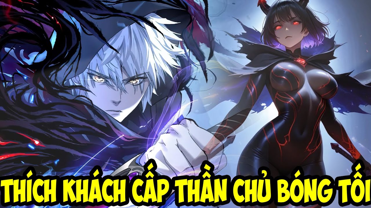 Full Phần 1 | Thích Khách Cấp Thần Ta Làm Chủ Bóng Tối Liền Vô Địch | Review truyện tranh.