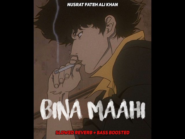 Bina Maahi - Nusrat Fateh Ali Khan | slowed reverb + bass boosted Ft A1 MelodyMaster class=