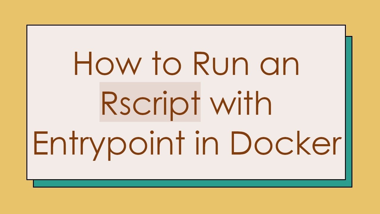 How to Run an Rscript with Entrypoint in Docker
