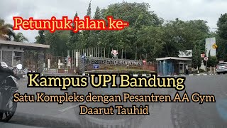 Petunjuk Jalan Ke Kampus UPI Bandung dan Pesantren Daarut Tauhid AA Gimnastiar || Cicaheum  - Ledeng