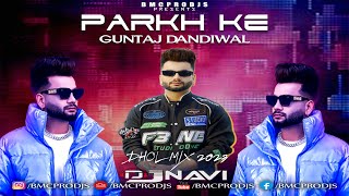 Parkh Ke I Guntaj Dandiwal I DjNavi Dhol Mix I New Punjabi Song 2023 | Latest Punjabi Remix 2023