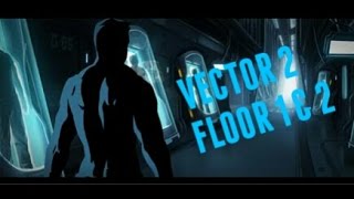 Vector 2 Gameplay - Floor 1 & 2