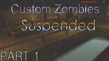 Custom Zombies: Suspended part 1 "These flames are blinding!"